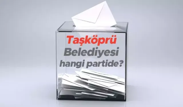 Kastamonu'nun Taşköprü belediyesi hangi partide? 2019 yerel seçim sonuçları merak edildi!