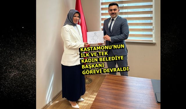 Kastamonu'nun 'hükümet kadını' göreve başladı