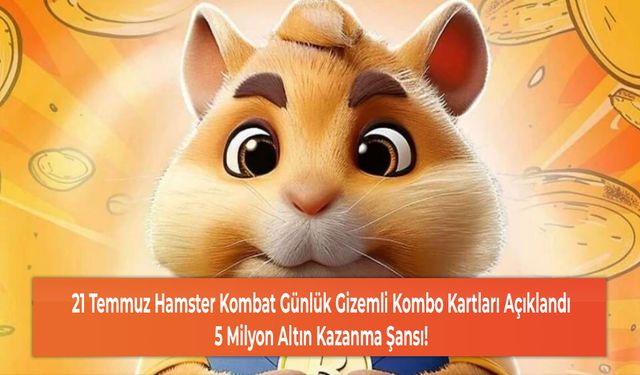 21 Temmuz Hamster Kombat Günlük Gizemli Kombo Kartları Açıklandı: 5 Milyon Altın Kazanma Şansı!