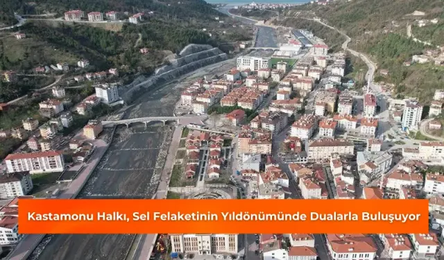 Kastamonu Halkı, Sel Felaketinin Yıldönümünde Dualarla Buluşuyor