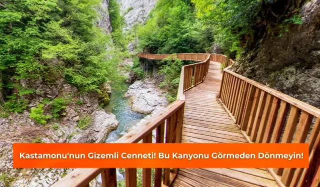 Kastamonu'nun Gizemli Cenneti! Bu Kanyonu Görmeden Dönmeyin!