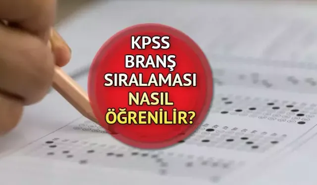 KPSS 2024 Branş Bazında Sıralama Ne Zaman Açıklanacak?