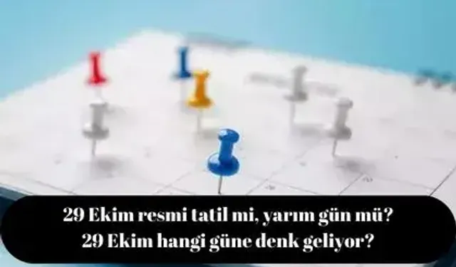 29 Ekim resmi tatil mi, yarım gün mü? 29 Ekim hangi güne denk geliyor?