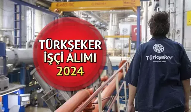 TÜRKŞEKER 1350 İşçi Alımı 2024: TÜRKŞEKER Başvuru Nasıl Yapılır? İŞKUR Üzerinden Başvuru Şartları ve  Detayları