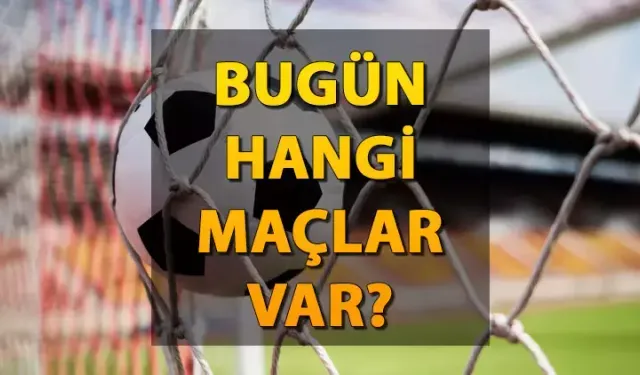 13 Kasım Maç Programı: Bugün hangi maçlar var?