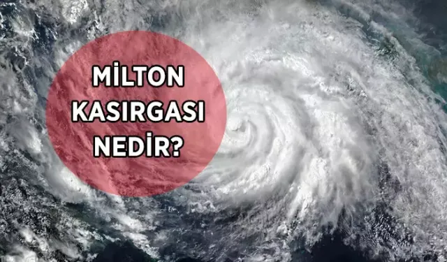 Milton Kasırgası nedir, nereleri etkiler? Milton Kasırgası şiddeti nedir?