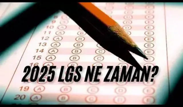 2025 Liselere Geçiş Sistemi (LGS) sınav takvimi: 2025 LGS ne zaman?