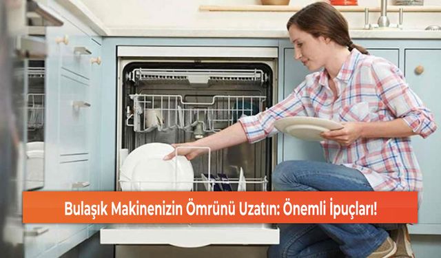 Bulaşık Makinenizin Ömrünü Uzatın: Önemli İpuçları!