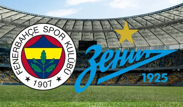 Fenerbahçe-Zenit maçı ne zaman, saat kaçta, hangi kanalda? Fenerbahçe-Zenit maçı biletleri ne kadar?