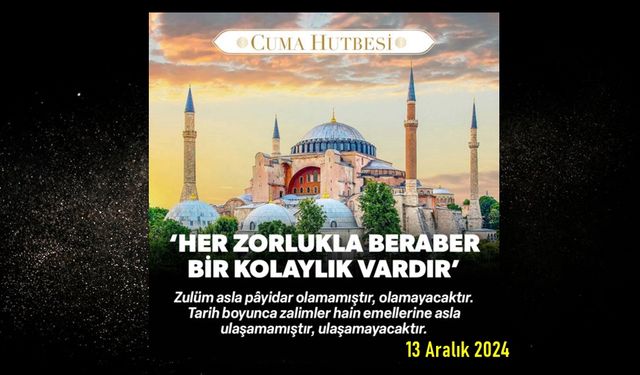 Cuma hutbesi: Her zorluktan sonra kolaylık vardır