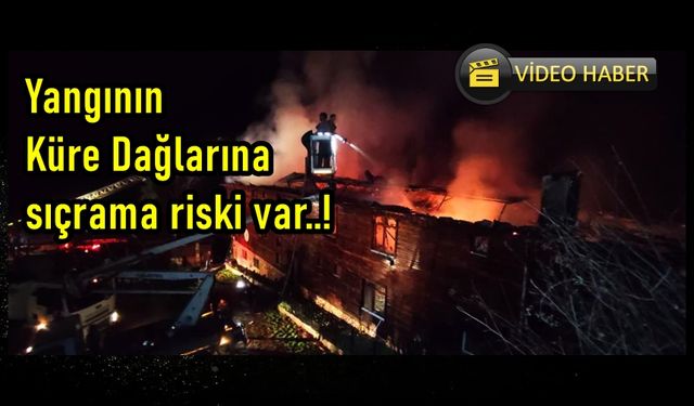 Kastamonu sınırında otel yanıyor: Yangının Küre Dağlarına sıçrama riski var!