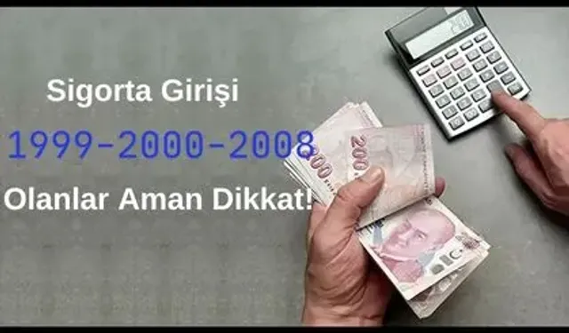 Emeklikte yeni rota belirlendi: Sigorta girişi 1999, 2000 ve 2008 olanlar aman dikkat!