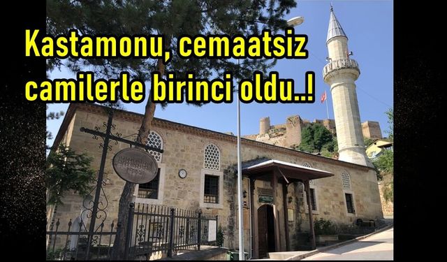 Kastamonu'da cami çok cemaat yok: Konya birinciliği Kastamonu'ya kaptırdı