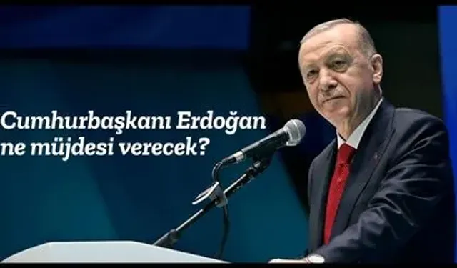 Milyonlar gözünü bu müjdeye dikti: Cumhurbaşkanı Erdoğan ne müjdesi verecek?