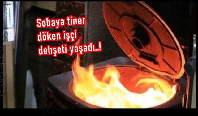 Kastamonu'da büyük hata: Sobaya tiner döken işçi yandı!