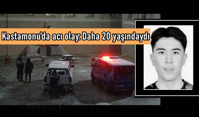 Kastamonu yasta: Daha 20 yaşındaydı