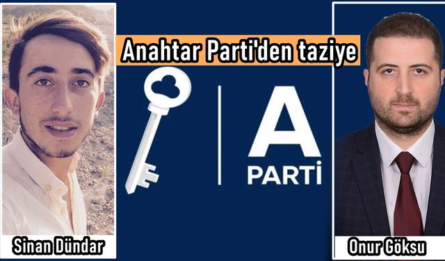 Anahtar Parti'den Sinan Dündar için taziye mesajı