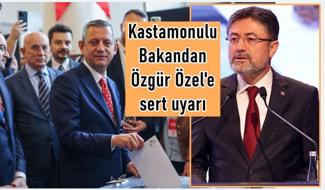 Kastamonulu Bakandan, Özgür Özel'e sert açıklama: 'Aynaya bak'