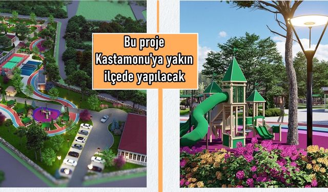 Bu proje Kastamonu’ya yakın ilçede yapılacak