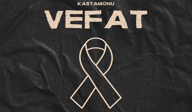 Kastamonu Vefat Haberleri