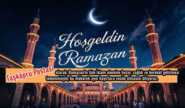 Hoş Geldin 11 Ayın Sultanı: Kastamonu’da İlk İftar 18.30’da