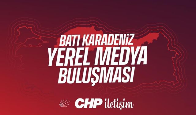 CHP, Kastamonu'da 8 ilin medya temsilcilerini buluşturuyor