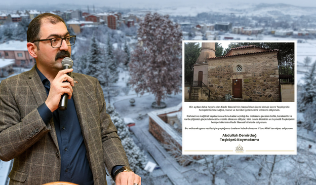Taşköprü Kaymakamı Abdullah Demirdağ’dan Kadir Gecesi Mesajı