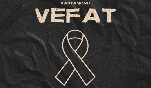 Kastamonu Vefat Haberleri