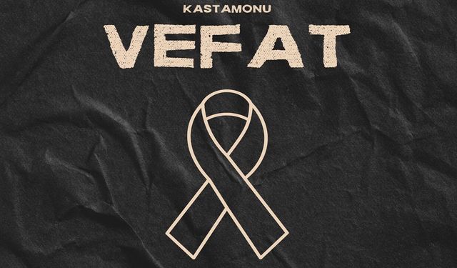 Kastamonu Vefat Haberleri