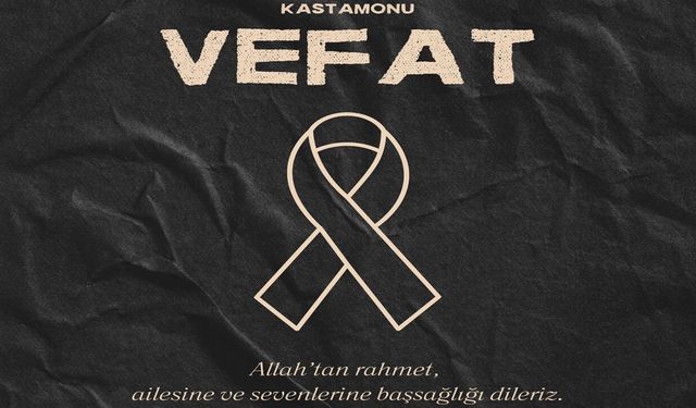 Kastamonu Vefat Haberleri