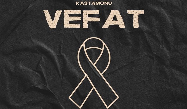 Kastamonu Vefat Haberleri