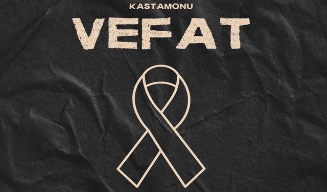 Kastamonu Vefat Haberleri