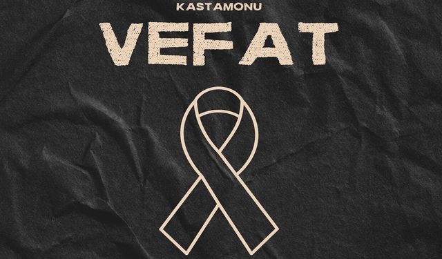 Kastamonu Vefat Haberleri