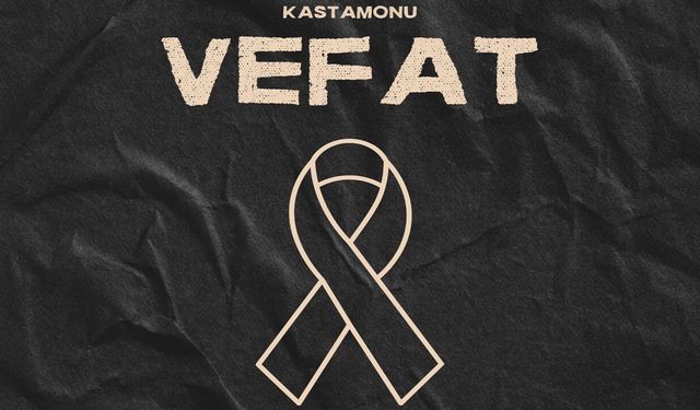 Kastamonu Vefat Haberleri