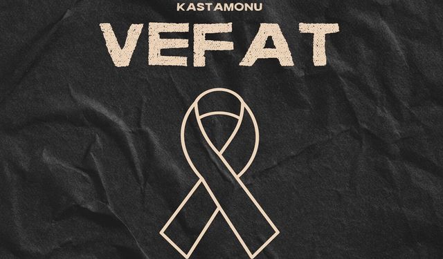 Kastamonu Vefat Haberleri