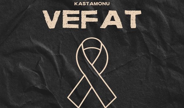 Kastamonu Vefat Haberleri