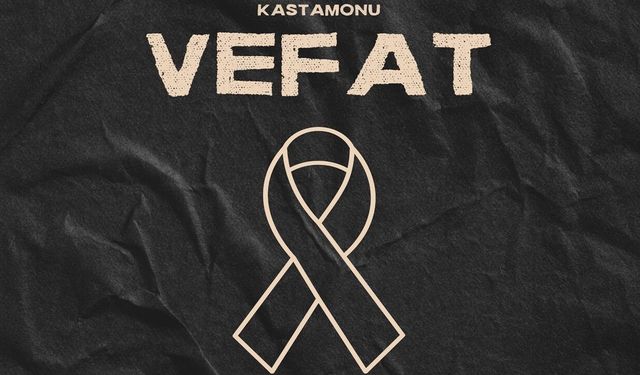 Kastamonu Vefat Haberleri