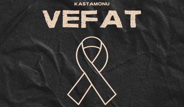 Kastamonu Vefat Haberleri