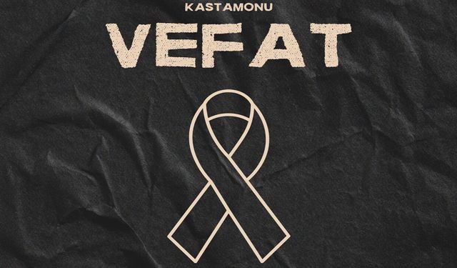 Kastamonu Vefat Haberleri