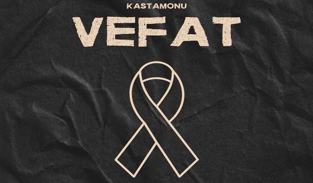 Kastamonu Vefat Haberleri