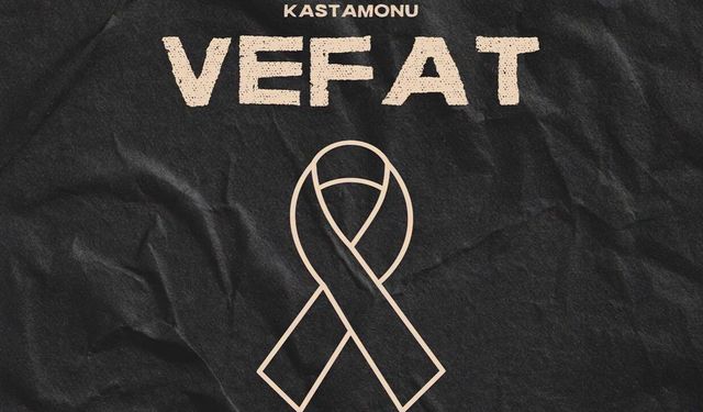 Kastamonu Vefat Haberleri