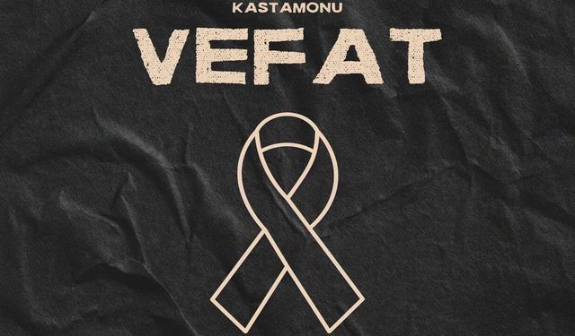 Kastamonu Vefat Haberleri