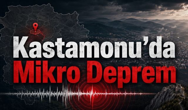 Kastamonu’da mikro deprem