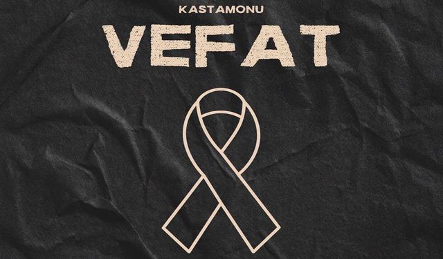 Kastamonu Vefat Haberleri