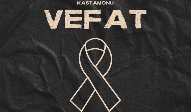 Kastamonu Vefat Haberleri