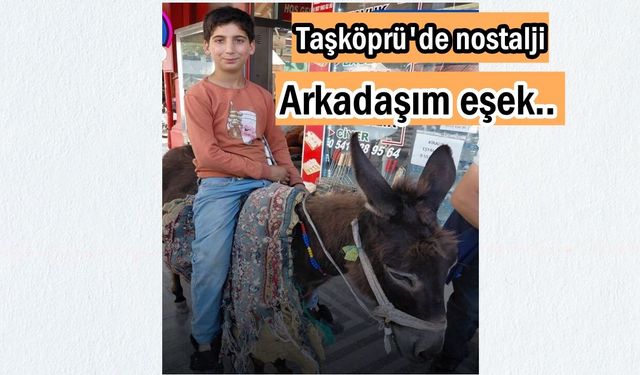 Taşköprü'de nostaljik görüntü: Arkadaşım eşek, eski günlere götürdü