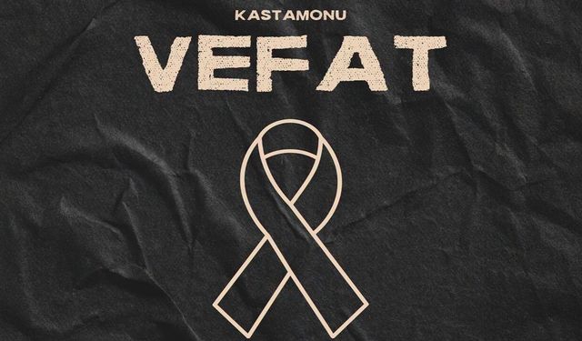 Kastamonu Vefat Haberleri