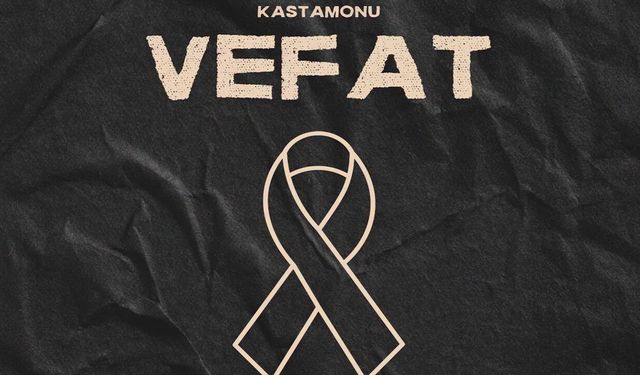 Kastamonu Vefat Haberleri