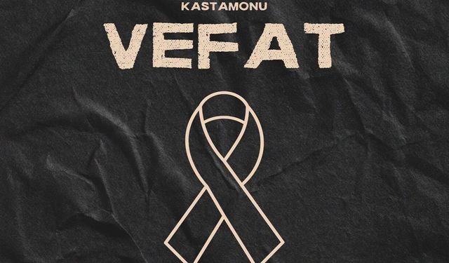 Kastamonu Vefat Haberleri