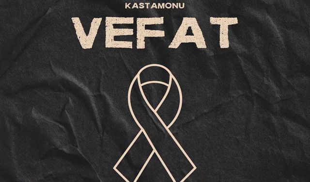 Kastamonu Vefat Haberleri